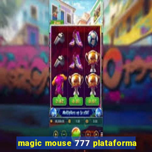 magic mouse 777 plataforma